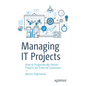 Managing It Projects: How to Pragmatically Deliver Projects for External Customers - Paperback