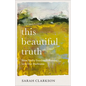 This Beautiful Truth - Hardcover