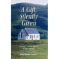 A Gift, Silently Given: Facing Chronic Illness with Courage! - Paperback