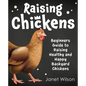 Raising Chickens: Beginners Guide to Raising Healthy and Happy Backyard Chickens - Paperback