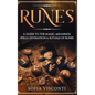Runes: A Guide To The Magic, Meanings, Spells, Divination & Rituals Of Runes: A Guide To The Magic, Meanings, Spells, Divination & Rituals Of Runes - Hardcover