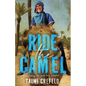 Ride the Camel: Exploring the Path Less Traveled - Paperback