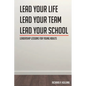 Leadership Lessons for Young Adults: Lead your Life Lead your Team Lead your School - Paperback