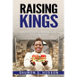 Raising Kings: A Mom's Guide To Raising Boys To Young Men - Paperback