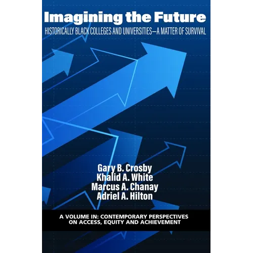Imagining the Future: Historically Black Colleges and Universities - A Matter of Survival - Hardcover