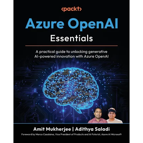 Azure OpenAI Essentials: A practical guide to unlocking generative AI-powered innovation with Azure OpenAI - Paperback