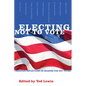 Electing Not to Vote: Christian Reflections on Reasons for Not Voting - Paperback