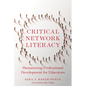 Critical Network Literacy: Humanizing Professional Development for Educators - Paperback