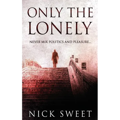 Only The Lonely: Politicians, Lies and Videotapes - Hardcover