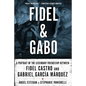 Fidel and Gabo: A Portrait of the Legendary Friendship Between Fidel Castro and Gabriel Garcia Marquez - Paperback