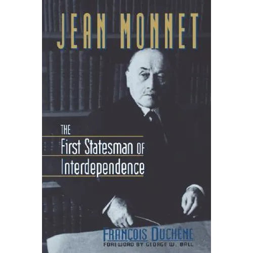 Jean Monnet: The First Statesman of Interdependence - Paperback