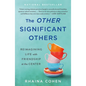 The Other Significant Others: Reimagining Life with Friendship at the Center - Paperback