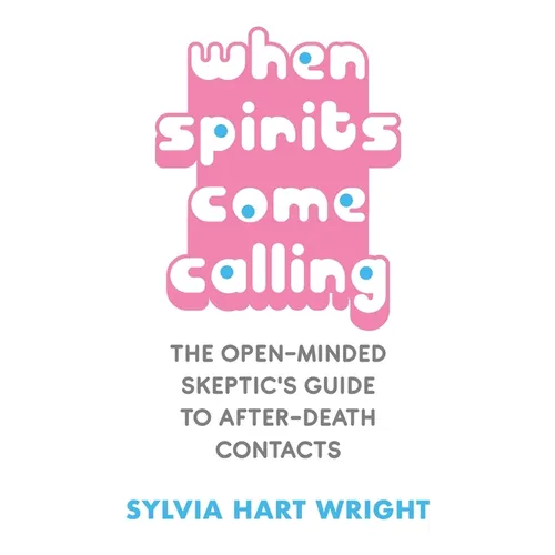 When Spirits Come Calling: The Open-Minded Skeptic's Guide to After-Death Contacts - Paperback