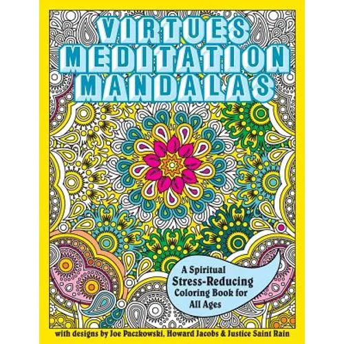 Virtues Meditation Mandalas Coloring Book: A Spiritual Stress-Reducing Coloring Book for All Ages - Paperback