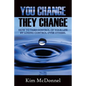 You Change, They Change: How to take control of your life by losing control over others - Paperback