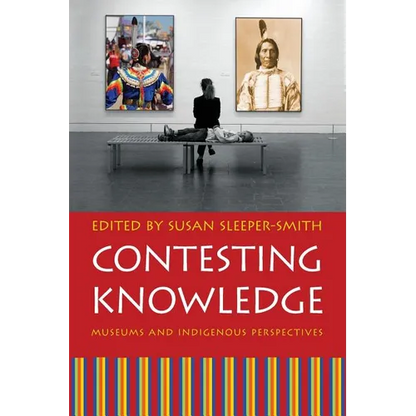 Contesting Knowledge: Museums and Indigenous Perspectives - Paperback