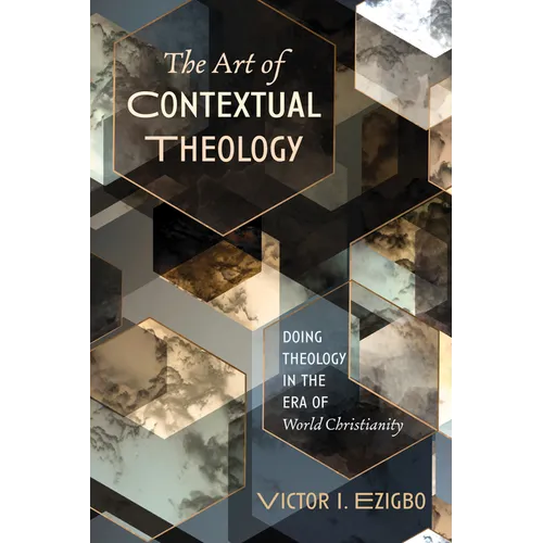 The Art of Contextual Theology: Doing Theology in the Era of World Christianity - Paperback