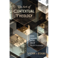 The Art of Contextual Theology: Doing Theology in the Era of World Christianity - Paperback