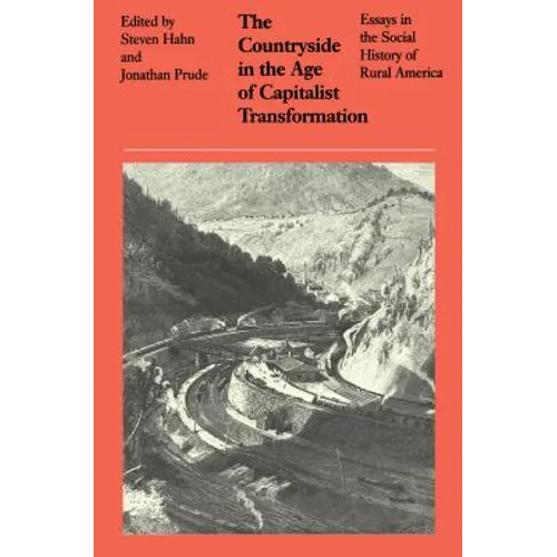The Countryside in the Age of Capitalist Transformation: Essays in the Social History of Rural America - Paperback