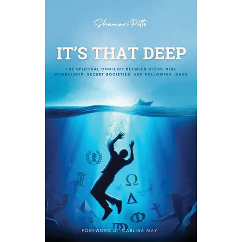 It's That Deep: The Spiritual Conflict Between Divine Nine Membership, Secret Societies, and Following Jesus - Hardcover