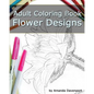 Adult Coloring Book: Flower Designs: Stress Relief and Relaxation - Paperback