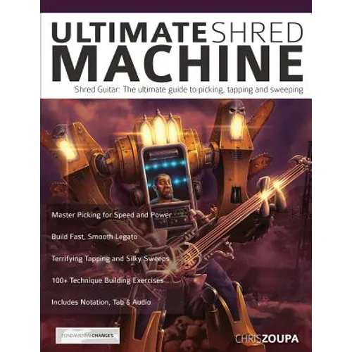 Ultimate Shred Machine: Shred guitar: the ultimate guide to picking, tapping and sweeping - Paperback
