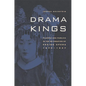 Drama Kings: Players and Publics in the Re-Creation of Peking Opera, 1870-1937 - Hardcover
