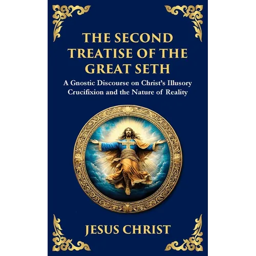 The Second Treatise of the Great Seth: Revealing the Hidden Wisdom of the Savior - Paperback