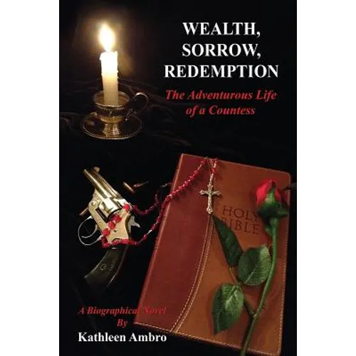 Wealth, Sorrow, Redemption: The Adventurous Life of a Countess - Paperback