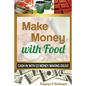 Make Money with Food: Cash in with 23 Money Making Ideas! - Paperback