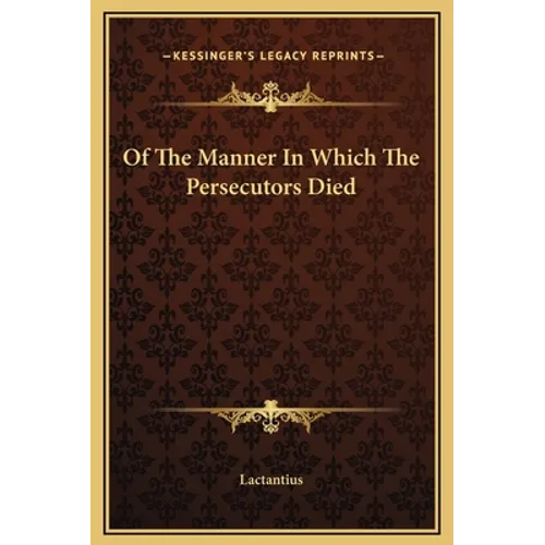 Of the Manner in Which the Persecutors Died - Hardcover