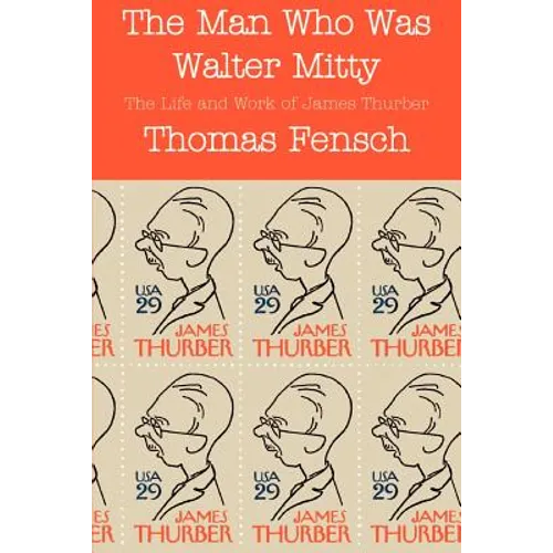 The Man Who Was Walter Mitty: The Life and Work of James Thurber - Paperback