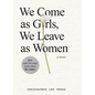 We Come as Girls, We Leave as Women - Hardcover