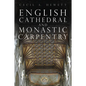 English Cathedral and Monastic Carpentry - Paperback