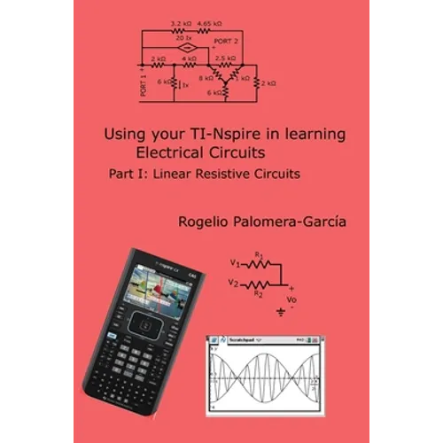 TI-Nspire for Learning Circuits: A reference tool book for electrical and computer engineering students and practicioners - Paperback