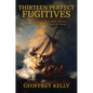 Thirteen Perfect Fugitives: The True Story of the Mob, Murder, and the World's Largest Art Heist - Hardcover