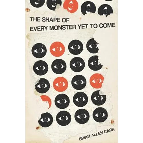 The Shape of Every Monster Yet to Come - Paperback