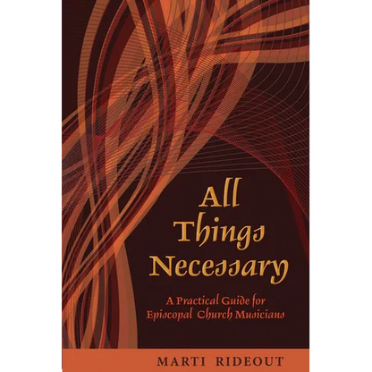 All Things Necessary: A Practical Guide for Episcopal Church Musicians - Paperback
