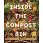 Inside the Compost Bin - Hardcover