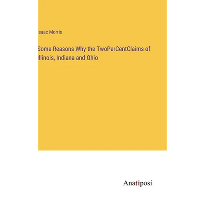 Some Reasons Why the TwoPerCentClaims of Illinois, Indiana and Ohio - Hardcover