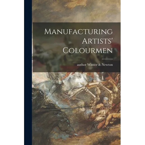 Manufacturing Artists' Colourmen - Paperback