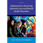 Adolescent Co-Occurring Substance Use and Mental Health Disorders - Hardcover
