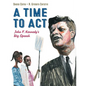 A Time to ACT: John F. Kennedy's Big Speech - Hardcover