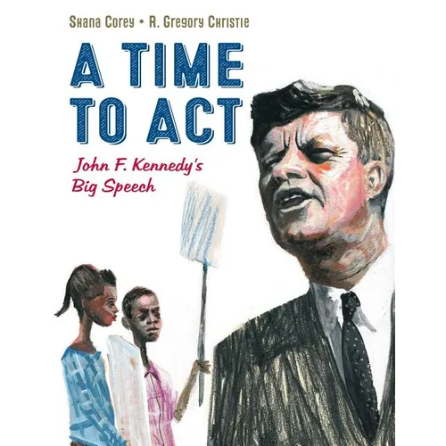 A Time to ACT: John F. Kennedy's Big Speech - Hardcover