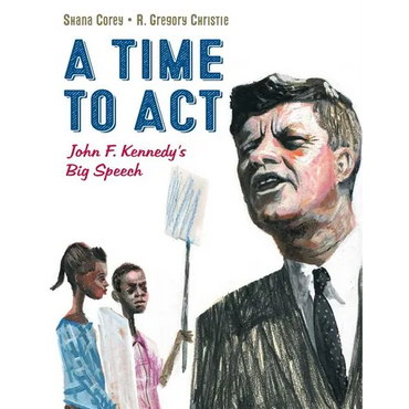A Time to ACT: John F. Kennedy's Big Speech - Hardcover