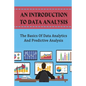 An Introduction To Data Analysis: The Basics Of Data Analytics And Predictive Analysis - Paperback