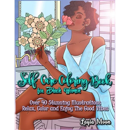 Self-Care Coloring Book for Black Women: Over 40 Stunning Illustrations Relax, Color, and Enjoy The Good Vibes - Paperback