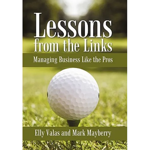 Lessons from the Links: Managing Business Like the Pros - Hardcover
