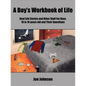 A Boy's Workbook of Life: Real Life Stories and Other Stuff For Boys, 10 to 16 years old and Their Guardians - Paperback