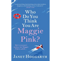 Who Do You Think You Are Maggie Pink? - Hardcover